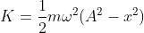 K=\frac{1}{2}m\omega^{2}(A^{2}-x^{2})