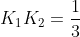 K_{1}K_{2}=\frac{1}{3}