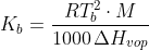 K_{b} =\frac{ RT_{b}^{2}\cdot M}{1000\, \Delta H_{vop}}