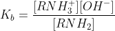 K_{b}=\frac{[RNH_{3}^{+}][OH^{-}]}{[RNH_{2}]}