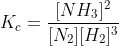K_{c}=\frac{[NH_{3}]^{2}}{[N_{2}][H_{2}]^{3}}