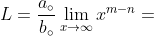 L=\frac{a_{\circ }}{b_{\circ }}\lim_{x\rightarrow \infty }x^{m-n}=