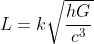 L=k\sqrt{\frac{hG}{c^{3}}}