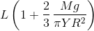 L\left ( 1+\frac{2}{3} \, \frac{Mg}{\pi YR^{2}}\right )