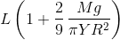 L\left ( 1+\frac{2}{9} \, \frac{Mg}{\pi YR^{2}}\right )