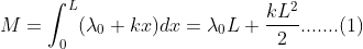 M = \int_{0}^{L}(\lambda_0 +k x )dx = \lambda _0 L + \frac{k L^2}{2}.......(1)