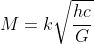 M=k\sqrt{\frac{hc}{G}}