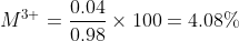 M^{3+} = \frac{0.04}{0.98} \times 100 = 4.08 \%