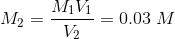 M_2 = \frac{M_1V_1}{V_2} = 0.03\ M