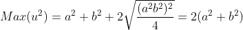 Max (u^2) = a^ 2 + b^2 + 2\sqrt{\frac{( a^2 b^2)^2}{4} } = 2(a^2+b^2 )