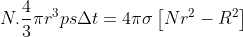 N.\frac{4}{3}\pi r^{3}ps\Delta t=4\pi\sigma \left [ Nr^{2}-R^{2} \right ]