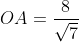 OA=\frac{8}{\sqrt{7}}