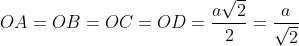 OA=OB=OC=OD=\frac{a\sqrt{2}}{2}=\frac{a}{\sqrt{2}}