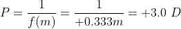 P =frac1f(m) = frac1+0.333m = +3.0 D