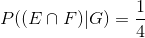 P((E\cap F)|G)=\frac{1}{4}