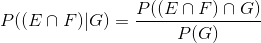 P((E\cap F)|G)=\frac{P((E\cap F)\cap G)}{P(G)}