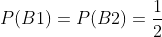 P(B1)=P(B2)=\frac{1}{2}