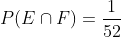 P(E\cap F)=\frac{1}{52}