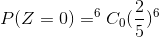 P(Z=0)=^6C_0 (\frac{2}{5})^{6}