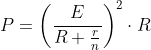 P= \left (\frac{E}{R+\frac{r}{n}} \right )^{2}\cdot R