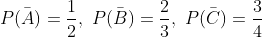 P\bar{(A)}=\frac{1}{2},\ P\bar{(B)}=\frac{2}{3},\ P\bar{(C)}=\frac{3}{4}