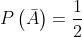 P\left ( \bar{A} \right )= \frac{1}{2}