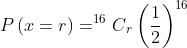 P\left ( x=r \right )=^{16}C{_{r}}\left ( \frac{1}{2} \right )^{16}