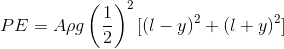PE = A\rho g \left ( \frac{1}{2} \right )^{2} [(l-y)^{2} + (l + y)^{2}]