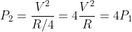P_2 = \frac{V^2}{R/4}= 4\frac{V^2}{R}=4P_1