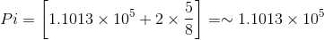 Pi = \left [1.1013 \times 10^{5} + 2\times \frac{5}{8} \right ] = \sim 1.1013 \times 10^{5}