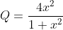 Q=\frac{4x^2}{1+x^2}