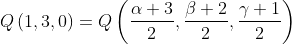 Q\left ( 1,3,0 \right )= Q\left ( \frac{\alpha +3}{2},\frac{\beta +2}{2},\frac{\gamma +1}{2} \right )
