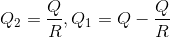 Q_{2}=\frac{Q}{R},Q_{1}=Q-\frac{Q}{R}\; \;