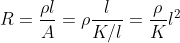 R = \frac{\rho l}{A } = \rho \frac{l }{K/l }= \frac{\rho }{K }l^2