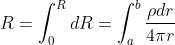 R= \int_{0}^{R}dR=\int_{a}^{b}\frac{\rho dr}{4\pi r}