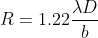 R=1.22frac{lambda D}{b}
