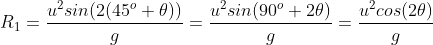 R_{1}=\frac{ u^{2}sin(2(45^{o}+\theta))}{g}=\frac{u^{2}sin(90^{o}+2\theta)}{g}=\frac{u^{2}cos(2\theta)}{g}