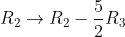 R_2\rightarrow R_2-\frac{5}{2}R_3