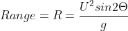 Range=R=\frac{U^{2}sin2\Theta }{g}