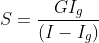 S =\frac{GI_{g}}{(I-I_{g})}