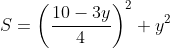 S =\left ( \frac{10-3y}{4} \right )^{2}+y^{2}