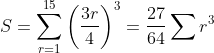 S=\sum_{r=1}^{15}\left ( \frac{3r}{4} \right )^{3}=\frac{27}{64}\sum r^{3}