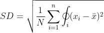 SD = \sqrt{\frac{1}{N}\sum_{i=1}^{n}\oint_{i}(x_{i}-\bar{x})^{2}}
