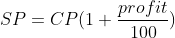 SP =CP(1+\frac{profit}{100})