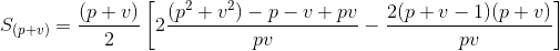 S_{(p+v)}=\frac{(p+v)}{2}\left [ 2\frac{(p^{2}+v^{2})-p-v+pv}{pv}-\frac{2(p+v-1)(p+v)}{pv} \right ]