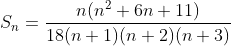 S_{n}= \frac{n(n^{2}+6n+11)}{18(n+1)(n+2)(n+3)}