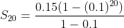 S_2_0=\frac{0.15(1-(0.1)^{20})}{1-0.1}