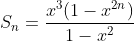 S_n=\frac{x^3(1-x^2^n)}{1-x^2}