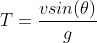 T = \frac{vsin(\theta)}{g}
