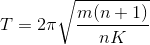 T = 2\pi \sqrt{\frac{m(n+1)}{nK}}